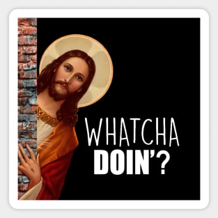 JESUS Meme Whatcha Doin'? Magnet